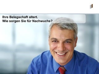 Ihre Belegschaft altert. Wie sorgen Sie für Nachwuchs? 