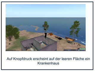 Auf Knopfdruck erscheint auf der leeren Fläche ein Krankenhaus 
