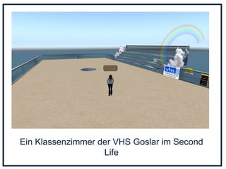 Ein Klassenzimmer der VHS Goslar im Second Life 