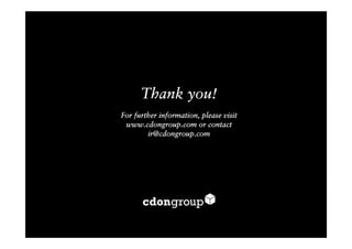 Thank you!
For further information, please visit
 www.cdongroup.com or contact
        ir@cdongroup.com
 