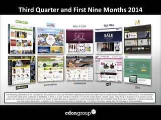 1 
Third Quarter and First Nine Months 2014 
The following presentation is not a prospectus. Its purpose is to serve as information regarding the announced rights issue in CDON Group AB (publ) ("CDON Group"). This presentation must not be made public, published or distributed, in whole or in part, directly or indirectly, in or into the United States, Canada, Japan, Hong Kong or Australia or in any other country where such publication or distribution would be in breach of applicable laws or regulations or would necessitate further documentation being drawn up or registered, or would necessitate any other action being taken, in addition to the requirements laid down by Swedish law. For further information, please see the final page of this presentation.  