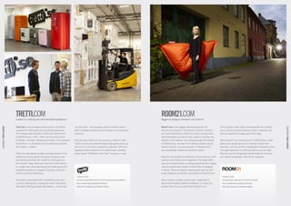 TRETTI.COM
                           Leaders in white goods and household appliances
                                                                                                                                                                       ROOM21.COM
                                                                                                                                                                       Biggest in designer furniture and interiors


                           Tretti.com is one of largest online stores in the Nordic    into the home – free shipping, expert customer service                          Room21.com is the biggest internet-based store for           The company’s head office and warehouse are in Borås,
CDON GROUP HOME & GARDEN




                                                                                                                                                                                                                                                                                                    CDON GROUP HOME & GARDEN
                           countries for white goods and household appliances.         staff, installation assistance and removal of old household                     furniture and interiors in the Nordic countries. Room21.     as is a bricks & mortar showroom where customers can
                           The company was founded in 2004 and became part             machines.                                                                       com was established in 2006 as a family company with         see and experience a large part of the range.
                           of CDON Group in 2011. Tretti.com has online stores                                                                                         three employees and was an early mover in furniture and
                           in Sweden, Denmark, Norway and Finland. The company’s       Over the years Tretti.com has become a model for both                           interiors on the internet. The company caught the interest   When Room21.com became part of CDON Group, online
                           head office is in Stockholm and its warehouse facilities    bricks & mortar and internet-based white goods stores, as                       of CDON Group, not least for its ability to attract strong   stores were rapidly launched in Norway, Finland and
                           are located in Jordbro.                                     well as for e-commerce companies in general. Tretti.com                         brands. Room21.com was acquired in February 2011             Denmark, and the number of employees increased six fold.
                                                                                       regularly receives awards for its online stores including                       and immediately initiated an expansion phase.                The rapid expansion is continuing with an aim to make
                           Tretti.com was started up after thorough analysis of the    being named ”E-Retailer of the Year” six years in a row.                                                                                     Room21.com the recognised market leader for furniture
                           market and due to perfect timing the company could                                                                                          Room21.com presents an attractive mix of products in the     and interior furnishings in the Nordic countries.
                           successfully penetrate the market for white goods on                                                                                        premium and medium-price segments. The range offers
                           the internet. Today, there are more than 9 000 articles                                                                                     over one hundred brands, including everything from design
                           in a range that covers everything from white goods and                                                                                      classics to good-value quality furniture that is designed
                           household appliances to garden machines, bathroom                                                                                           in-house. There are regular creative guest spots by well-
                           articles and home electronics.                                                                                                              known designers and artists, exclusively for Room21.com.
                                                                                         Launched in 2004                                                                                                                             Launched in 2006
                           The brand is associated with competitive prices and           One of the strongest Nordic brands for white goods and household appliances   Due to expert customer service staff, a high level of          The largest Nordic online store for furniture and interiors
                           a service offering that is among the best in the sector.      Sales in Sweden, Norway, Denmark and Finland                                  service and excellent delivery conditions, it is easy and      Sales in Sweden, Norway, Finland and Denmark
                           The stores’ offering includes fast delivery – all the way     Head office in Stockholm and warehouse in Jordbro                             problem-free to buy furniture from Room21.com.                 Head office, showroom and warehouse in Borås
 