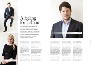 A feeling
                                                                for fashion
                                                                SOFIA KARLSSON AND PETER LINDHOLM ARE
                                                                A PART OF THE NELLY.COM SUCCESS STORY.
                                                                JUST LIKE ALL THEIR COLLEAGUES, SOFIA AND
                                                                PETER ARE DEEPLY COMMITTED TO THE COMPANY’S
                                                                                                                                                                                                                                          Peter Lindholm
                                                                CUSTOMERS AND BRAND. AND THEY KNOW WHY                                                                                                              Sales and Marketing Manager, Nelly.com

                                                                THE LITTLE FASHION HOUSE IS CONQUERING THE
                                                                WORLD: IT IS A COMBINATION OF DARING,
                                                                LISTENING AND BEING RECEPTIVE.




                                                                                                                                                                                                                                                             CDON GROUP FASHION
                                                                Nelly.com started in 2004 in           when I got an offer to become      that we can constantly recruit        large and growing offering. We      well as with the marketing
                                                                the Swedish mail order town,           Expansion Manager,” says           Sweden’s sharpest designers,          are very sensitive to changes in    and purchasing departments.
                                                                Borås. With e-stores oriented          Peter Lindholm. “Management        product developers, buyers and        trends and experts at maintaining
                                                                towards fashion and beauty             had decided on international       textile business managers.”           an up-to-the-minute range.          “The tempo is high! We must
                                                                for young women and men,               expansion. In quick succession                                           Something new happens on            be at the forefront in the
                                                                Nelly.com has become popular           we re-launched Germany and         Sofia Karlsson has responsibility     Nelly.com every day – new           development of our sites and
                                                                for its understanding of the           opened Holland, Austria,           for the web department’s              garments, accessories and           design language – right for
                                                                trendy, and for its personal           England and an EU site.”           designers, and is Editor-in-Chief     activities – which attract many     the times and ahead of our
                                                                touch. The company is also                                                of the popular Nelly Magazine.        visitors. In addition we offer a    competitors. We must never let
                                                                known for organic growth that          Even though Nelly.com has taken    She is a trained designer and         first-class level of service. Our   ourselves become overconfident
                                                                is without precedent. In the           Europe by storm, Peter Lindholm    after a few years at a web shop       customers buy often, in many        or complacent,” states Sofia
                                                                industry, Nelly.com is a model         maintains that a home base in      selling cosmetics, the clothing       cases spontaneously before a        Karlsson. “Everyone at Nelly
                                                                for success.                           Borås has played an important      industry began to attract her.        party at the weekend. In that       shares a burning interest in
                                                                                                       part in the success.               Sofia changed her line of business    case reliable deliveries are        fashion and in sales, everyone
                                                                Sales and Marketing Manager                                               and applied to Nelly.com.             completely decisive for             has the same love for our
                                                                Peter Lindholm began as manager        “Borås has great knowledge                                               customer satisfaction.”             customers and everyone wants
                                                                of Nelly’s international expansion     in commerce and fashion.           “I love e-commerce and have                                               what we do to be perfect.
                                                                in the late summer of 2011.            Mail order companies were          always been interested in fashion,”   Sofia Karlsson’s working days       The environment is inspiring.”
                                                                                                        e-commerce’s predecessors.        says Sofia Karlsson. “Nelly           consist of close cooperation
                                                                “I was a trainee at MTG and            The textile college and other      is an important model in the          with project managers, fashion      “Our customers are very
                                              Sofia Karlsson    was involved in social media and       important parts of Sweden’s        industry. There are several           managers, fashion coordinators,     involved in what we do,” says
Graphics Manager, Nelly.com & Editor-in-Chief, Nelly Magazine   digitalisation strategies in London,   textile world are here. It means   reasons for that. We have a           photographers and designers as      Peter Lindholm. “That’s why
 
