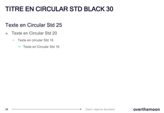 TITRE EN CIRCULAR STD BLACK 30
Texte en Circular Std 25
✤ Texte en Circular Std 20
➢ Texte en circular Std 16
➥ Texte en Circular Std 16
34 Client / objet du document
 