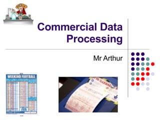 Commercial Data Processing Mr Arthur 