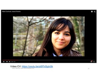 Vasco Marques www.vascomarques.com 27
Vídeo CV: https://youtu.be/aSf7xSgIn5k
 