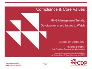 Compliance & Core Values
GHG Management Trends,
Developments and Issues to Watch

Montreal, 23rd October 2013
Stephen Dono...