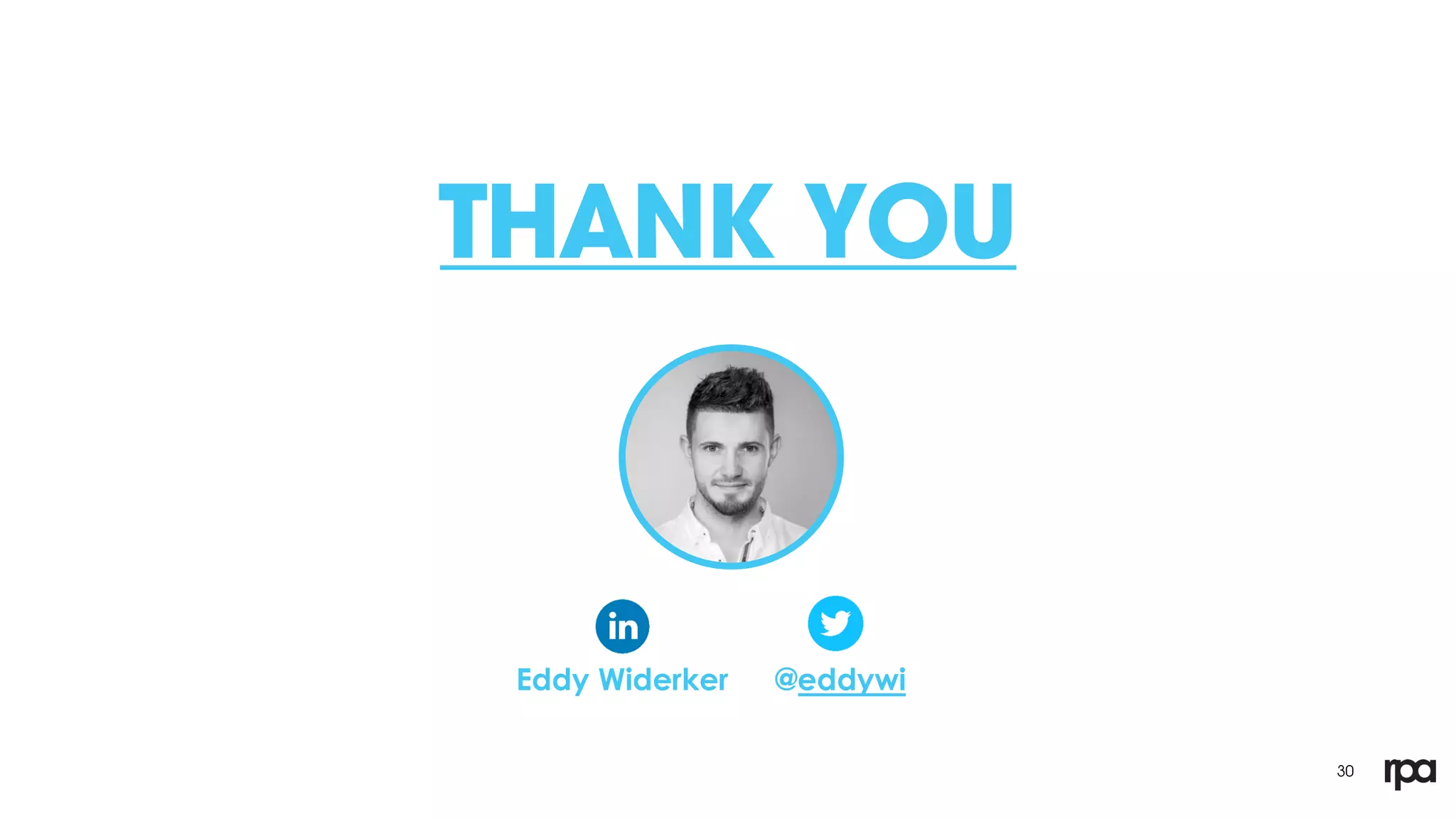 THANK YOU
30
@eddywiEddy Widerker
 
