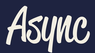 Async
 