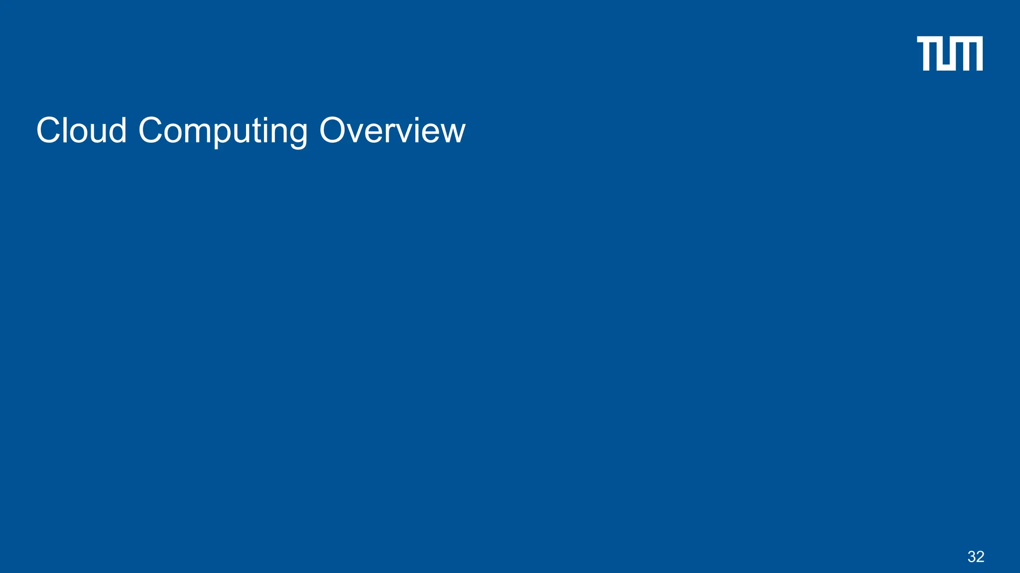 Cloud Computing Overview
32
 