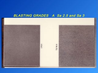 BLASTING GRADES A Sa 2.5 and Sa 3 
 