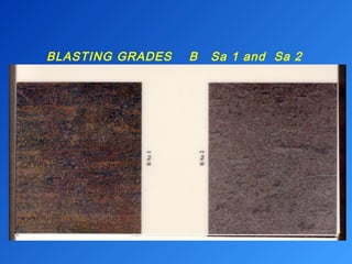 BLASTING GRADES B Sa 1 and Sa 2 
 