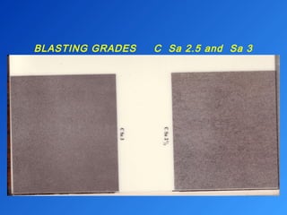 BLASTING GRADES C Sa 2.5 and Sa 3 
 