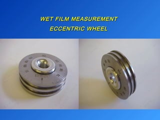 WWEETT FFIILLMM MMEEAASSUURREEMMEENNTT 
EECCCCEENNTTRRIICC WWHHEEEELL 
 