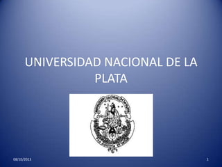UNIVERSIDAD NACIONAL DE LA
PLATA
08/10/2013 1
 