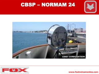 www.foxtreinamentos.com
CBSP – NORMAM 24
 