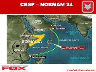 www.foxtreinamentos.com
CBSP – NORMAM 24
 