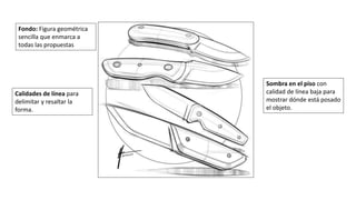 Fondo: Figura geométrica
sencilla que enmarca a
todas las propuestas
Sombra en el piso con
calidad de línea baja para
mostrar dónde está posado
el objeto.
Calidades de línea para
delimitar y resaltar la
forma.
 