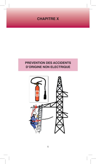 CHAPITRE X 
1 
PREVENTION DES ACCIDENTS 
D’ORIGINE NON ELECTRIQUE 
 