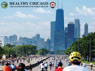 HEALTHY CHICAGO
CHICAGO DEPARTMENT OF PUBLIC HEALTH
 