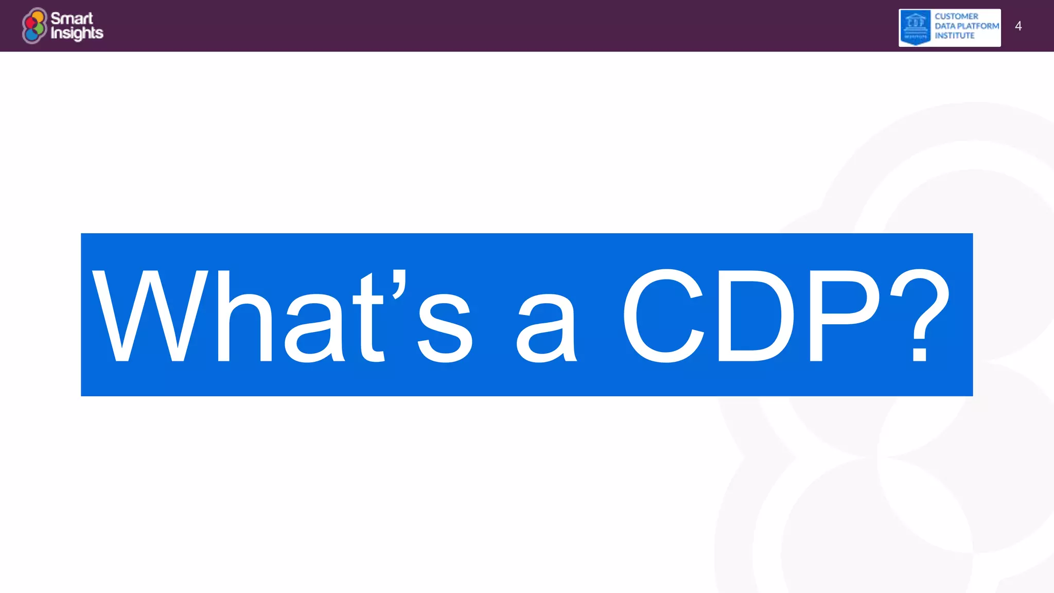 4
What’s a CDP?
 