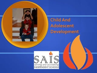 Child And
Adolescent
Development
 