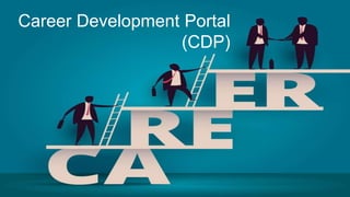 Career Development Portal
(CDP)
 