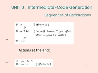 UNIT 3 : Intermediate-Code Generation
Sequences of Declarations
37
1
•
•
Actions at the end:
 