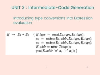 UNIT 3 : Intermediate-Code Generation
Introducing type conversions into Expression
evaluation
46
1
 
