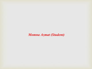 Momna Azmat (Student)
 