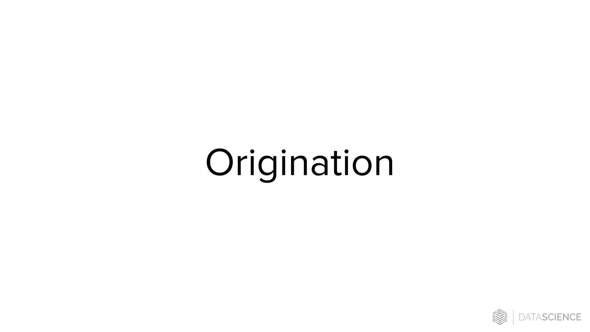 Origination