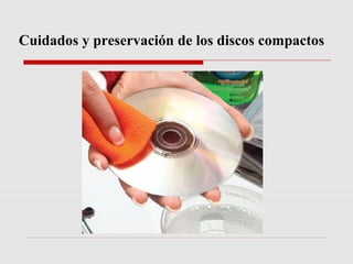 Cuidados y preservación de los discos compactos
 