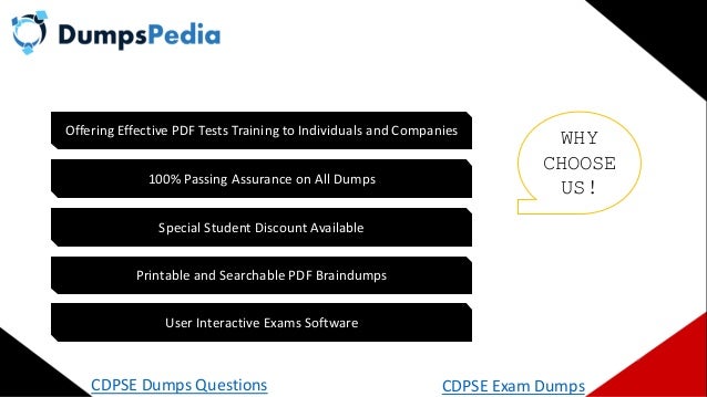 WHY
CHOOSE
US!
Offering Effective PDF Tests Training to Individuals and Companies
100% Passing Assurance on All Dumps
Special Student Discount Available
Printable and Searchable PDF Braindumps
User Interactive Exams Software
CDPSE Dumps Questions CDPSE Exam Dumps
 