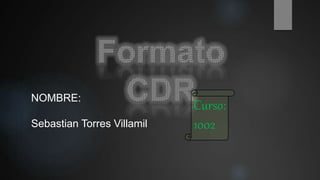 NOMBRE:
Sebastian Torres Villamil
Curso:
1002
 