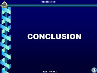 RESTRICTED
RESTRICTED
42
CONCLUSION
 