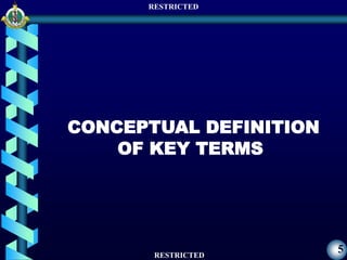 RESTRICTED
RESTRICTED
5
CONCEPTUAL DEFINITION
OF KEY TERMS
 