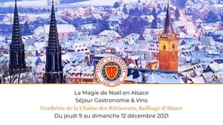 La Magie de Noël en Alsace
Séjour Gastronomie & Vins
Confrérie de la Chaîne des Rôtisseurs, Bailliage d'Alsace
Du jeudi 9 au dimanche 12 décembre 2021
©Tourisme
Obernai
 