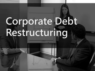 Corporate Debt
Restructuring
 