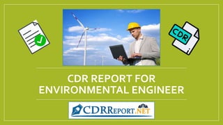 CDR REPORT FOR
ENVIRONMENTAL ENGINEER
 