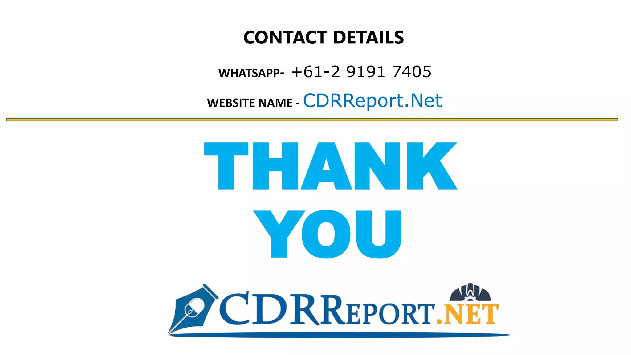 THANK
YOU
WEBSITE NAME - CDRReport.Net
WHATSAPP- +61-2 9191 7405
CONTACT DETAILS
 