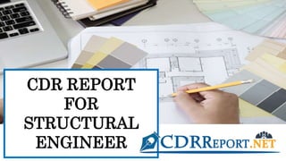 CDR REPORT
FOR
STRUCTURAL
ENGINEER
 