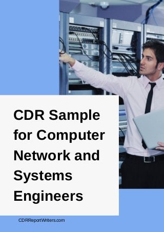CDR Sample
for Computer
Network and
Systems
Engineers
CDRReportWriters.com
 
