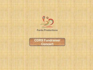 Farda Productions



CDRS Fundraiser
   Concert
 