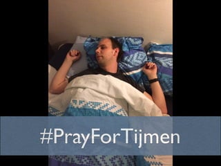 #PrayForTijmen
 