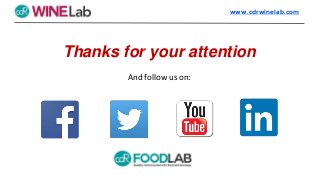 Thanks for your attention
And follow us on:
www.cdrwinelab.com
 