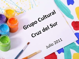 Grupo Cultural Cruz del Sur Julio 2011 