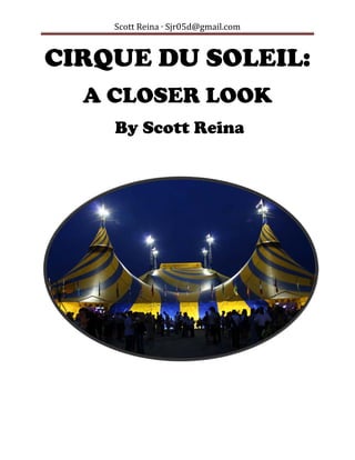 Scott Reina ∙ Sjr05d@gmail.com


CIRQUE DU SOLEIL:
  A CLOSER LOOK
    By Scott Reina
 
