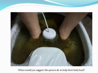 What would you suggest this person do to help their body heal?
 