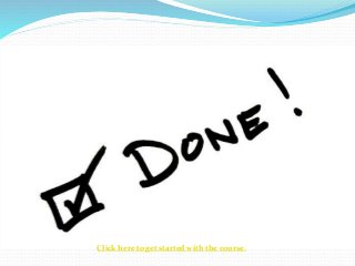Click here to get started with the course.
 