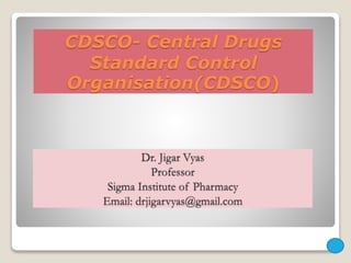 CDSCO- Central Drugs
Standard Control
Organisation(CDSCO)
1
 